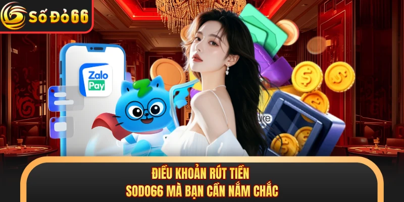 Điều khoản rút tiền SODO66 mà bạn cần nắm chắc